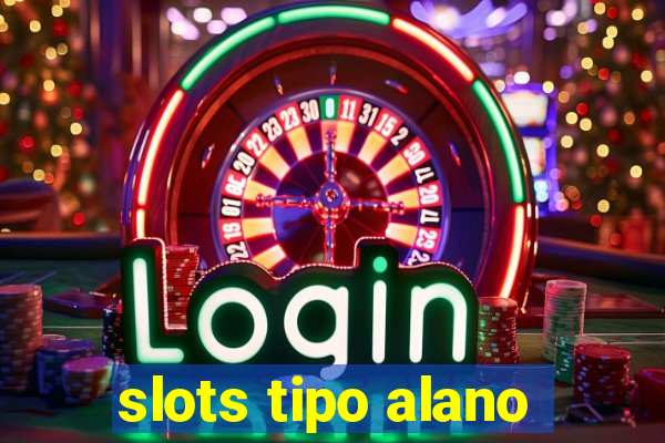 slots tipo alano